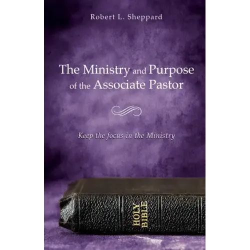 The Ministry and Purpose of the Associate Pastor