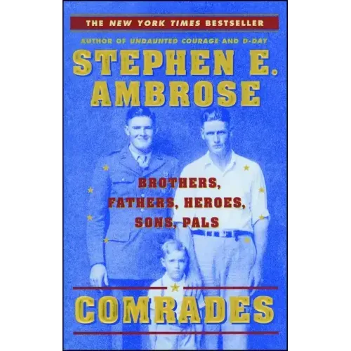 Comrades: Brothers, Fathers, Heroes, Sons, Pals