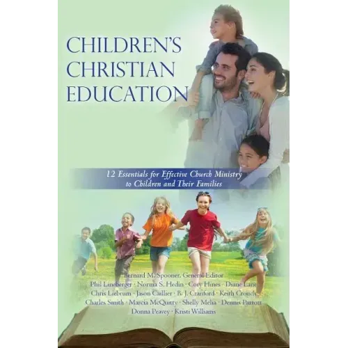Children's Christian Education: 12 Essentials for Effective Church Ministry to Children and Their Families