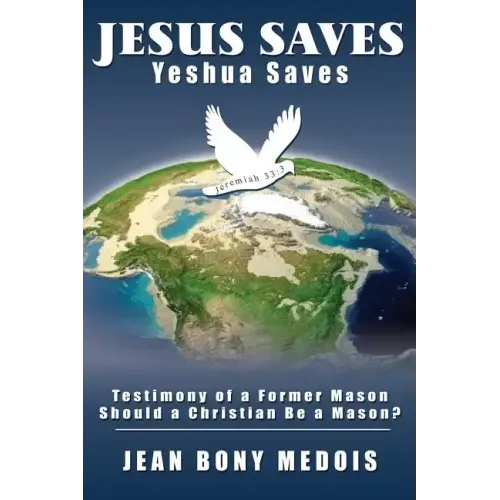 Jesus Saves: Testimony of a Former Mason, Should a Christian Be a Mason?