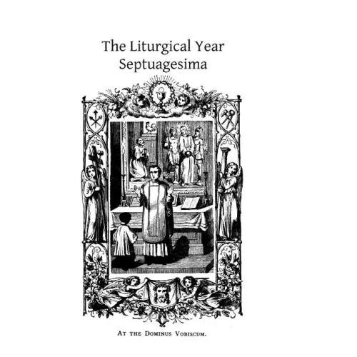 The Liturgical Year: Septuagesima