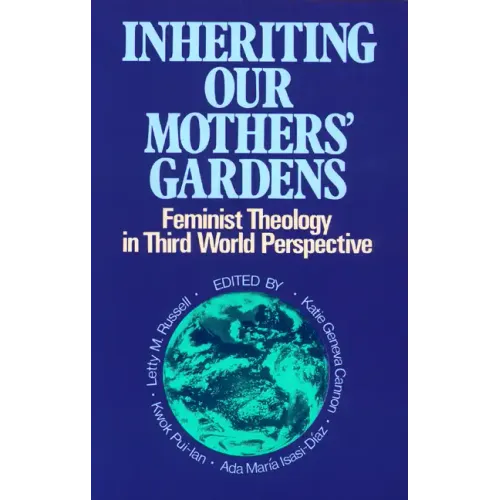 Inheriting Our Mothers' Gardens: Feminist Theology in Third World Perspective