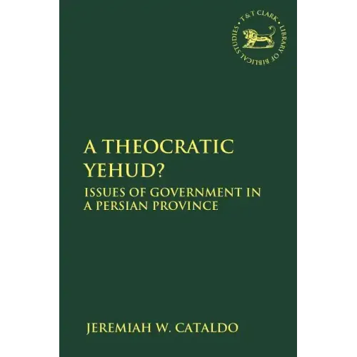 A Theocratic Yehud?: Issues of Government in a Persian Province