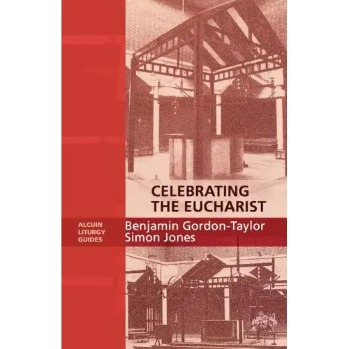 Celebrating the Eucharist - Alcuin Liturgy Guides