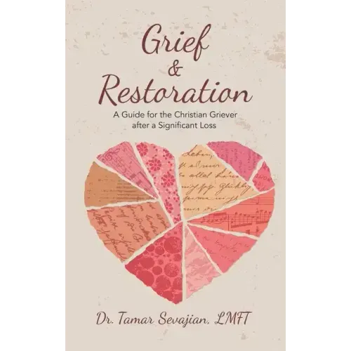 Grief & Restoration: A Guide for the Christian Griever After a Significant Loss