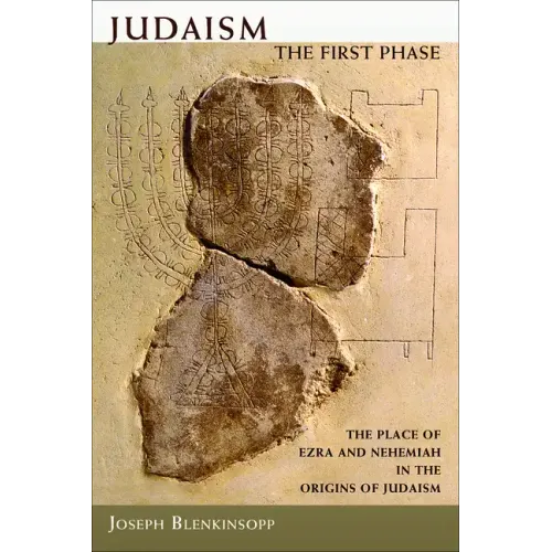 Judaism, the First Phase: The Place of Ezra and Nehemiah in the Origins of Judaism