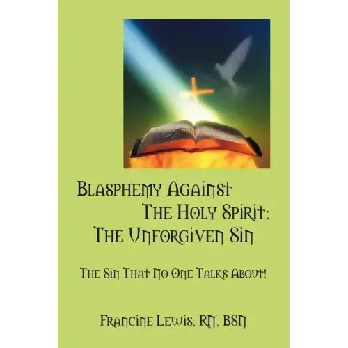 Blasphemy Against the Holy Spirit: The Unforgiven Sin: The Sin That No One Talks About!