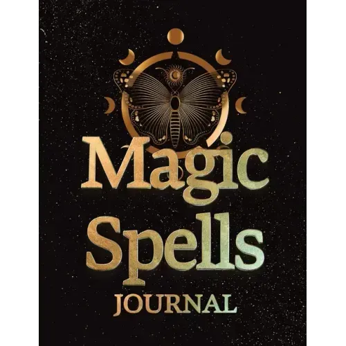 Magic Spells Guided Magick Journal, Log, and Workbook For Meditation, Mindfulness, and Manifesting: Great for Fans of: Astrology; Dark, Light, and Dar