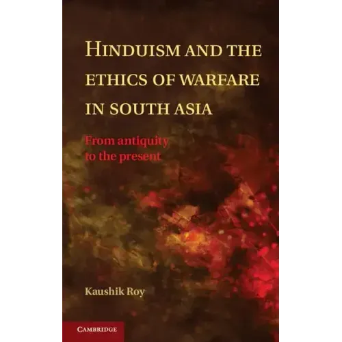 Hinduism and the Ethics of Warfare in South Asia