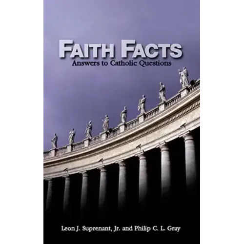 Faith Facts: Answers to Catholic Questions Vol. I