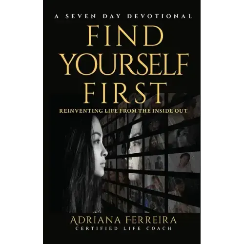 Find Yourself First: Reinventing Life from the Inside Out