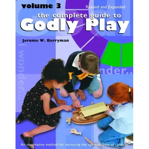 The Complete Guide to Godly Play: Revised and Expanded: Volume 3