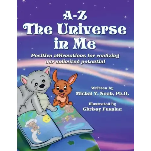 A-Z - The Universe in Me positive affirmations for realizing our unlimited potential: Multi-Award-Winning Book and Recipient of the International Impa