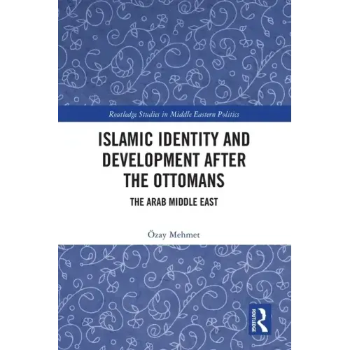 Islamic Identity and Development After the Ottomans: The Arab Middle East