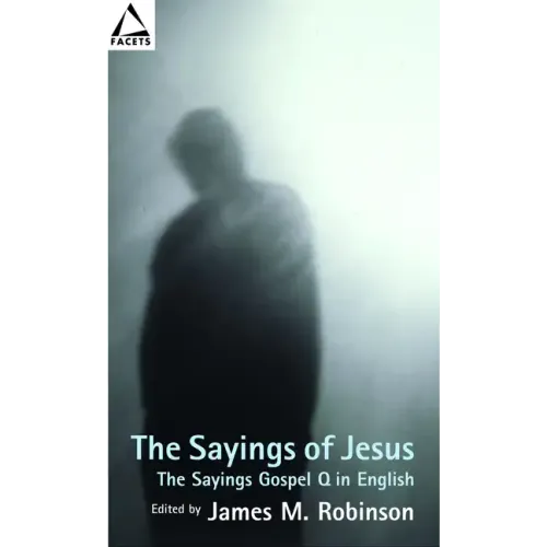 The Sayings of Jesus: The Sayings Gospel Q in English