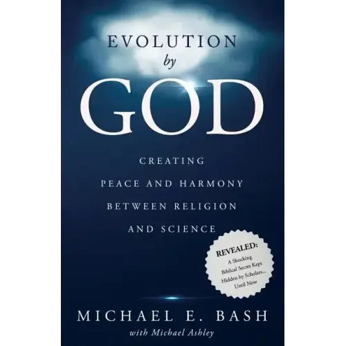 Evolution By God: Creating Peace and Harmony Between Religion and Science