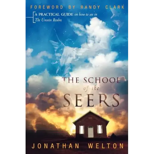 The School of the Seers: A Practical Guide on How to See in the Unseen Realm