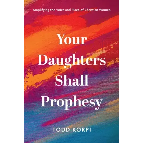 Your Daughters Shall Prophesy: Amplifying the Voice and Place of Christian Women