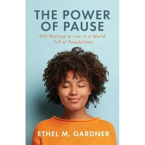 The Power of Pause: Still Waiting to Live in a World Full of Possibilities