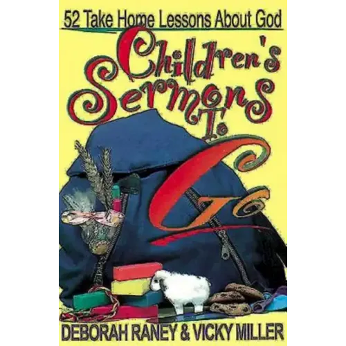 Children's Sermons to Go: 52 Take Home Lessons about God