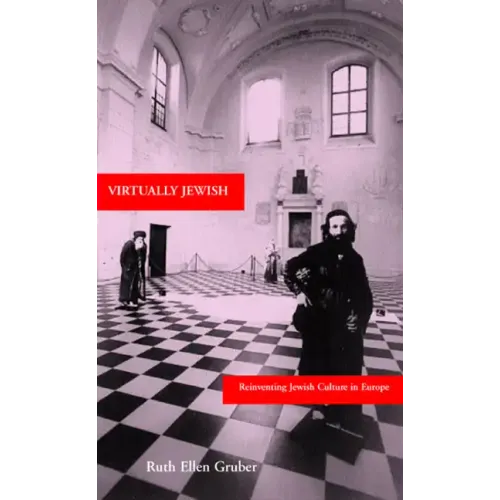 Virtually Jewish: Reinventing Jewish Culture in Europe