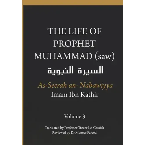 The Life of the Prophet Muhammad (saw) - Volume 3 - As Seerah An Nabawiyya - السيرة النب&#