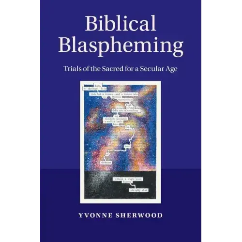 Biblical Blaspheming: Trials of the Sacred for a Secular Age