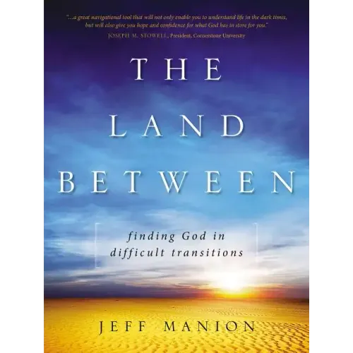 The Land Between: Finding God in Difficult Transitions