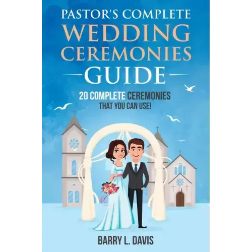 Pastor's Complete Wedding Ceremonies Guide