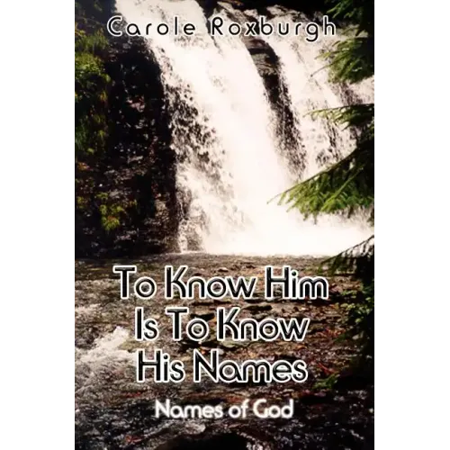 To Know Him Is To Know His Names: Names of God