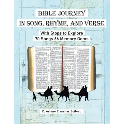 Bible Journey In Song, Rhyme, and Verse: With Stops to Explore 70 Songs 66 Memory Gems