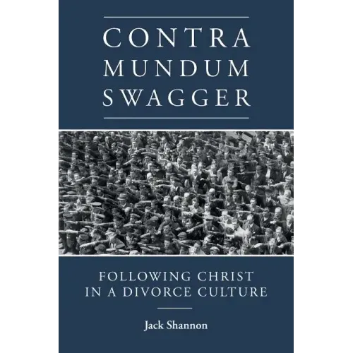 Contra Mundum Swagger: Following Christ in a Divorce Culture