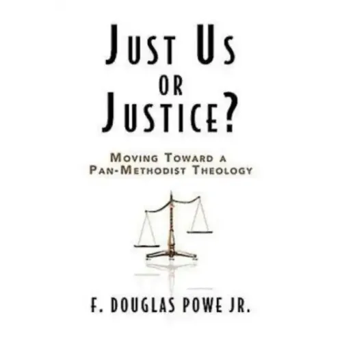 Just Us or Justice?: Moving Toward a Pan-Methodist Theology