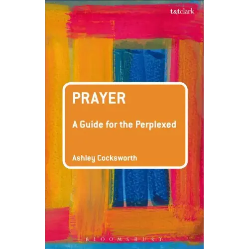 Prayer: A Guide for the Perplexed