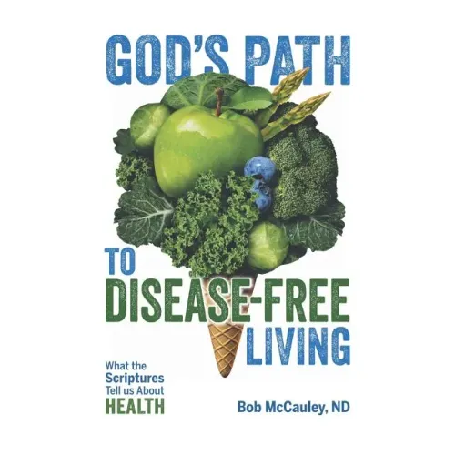 God's Path to Disease-Free Living: What the Scriptures Tell Us about Health