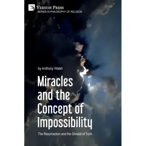 Miracles and the Concept of Impossibility: The Resurrection and the Shroud of Turin