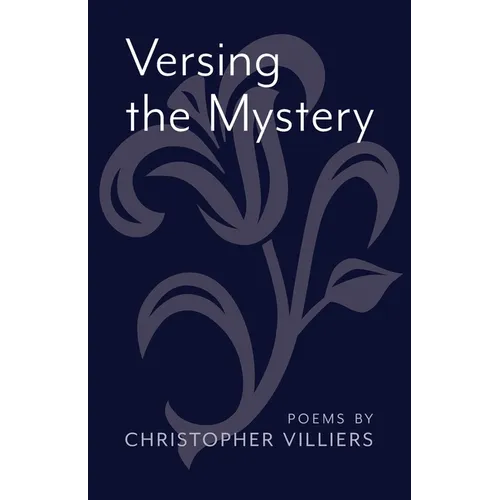 Versing the Mystery: Poems