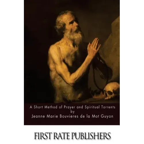 A Short Method of Prayer and Spiritual Torrents