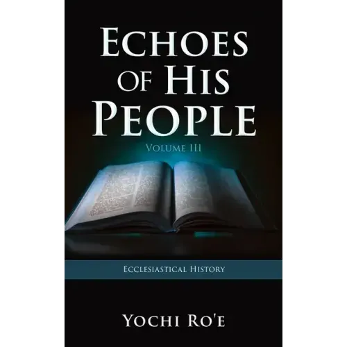 Echoes of His People Volume III: Ecclesiastical History