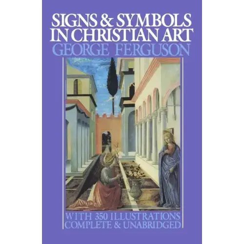 Signs and Symbols in Christian Art: With Illustrations from Paintings from the Renaissance