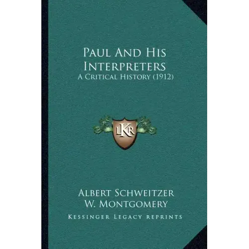 Paul And His Interpreters: A Critical History (1912)