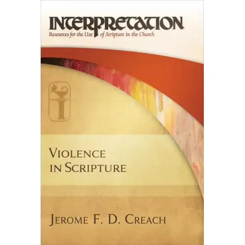 Violence in Scripture: Interpretation: Resources for the Use of Scripture in the Church