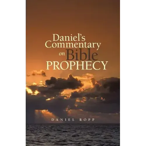 Daniel's Commentary on Bible Prophecy