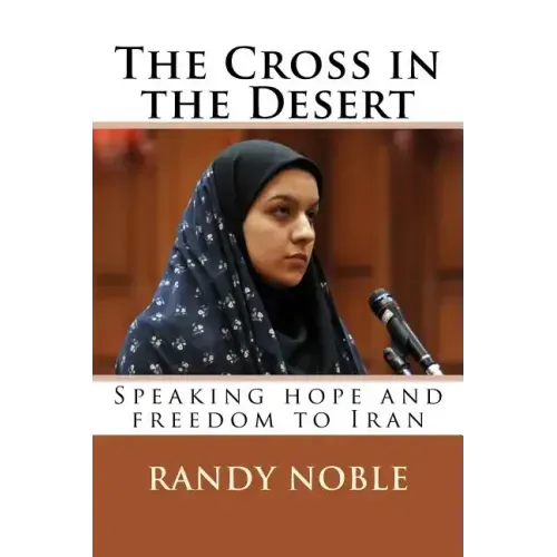 The Cross in the Desert: Speaking hope and freedom to Iran