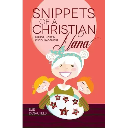Snippets of a Christian Nana: Humor, Hope and Encouragement