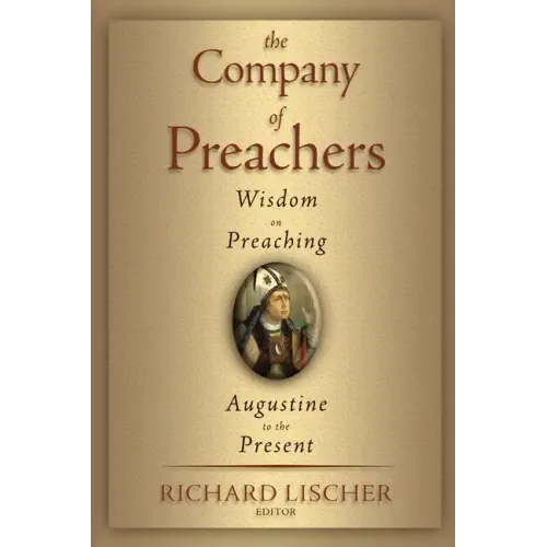 The Company of Preachers: Wisdom on Preaching, Augustine to the Present