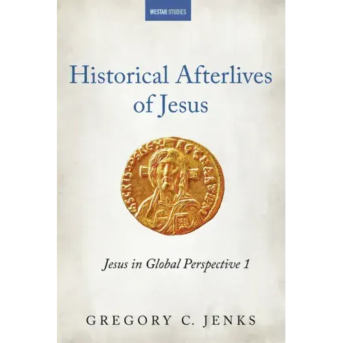 Historical Afterlives of Jesus: Jesus in Global Perspective 1