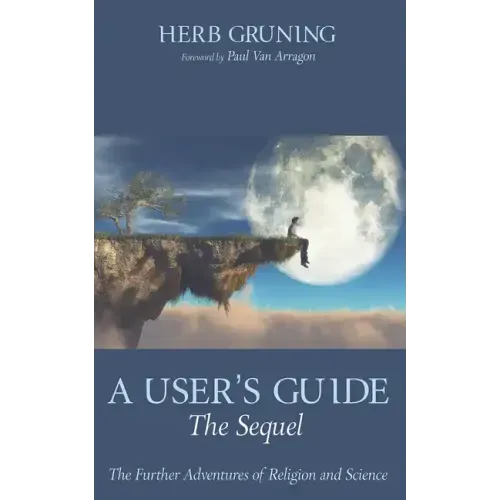 A User's Guide--The Sequel: The Further Adventures of Religion and Science