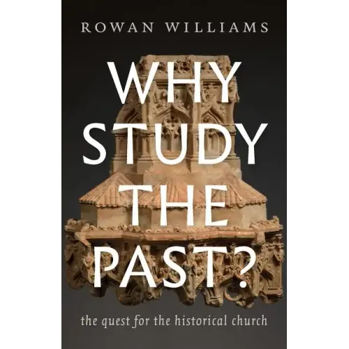 Why Study the Past?: The Quest for the Historical Church
