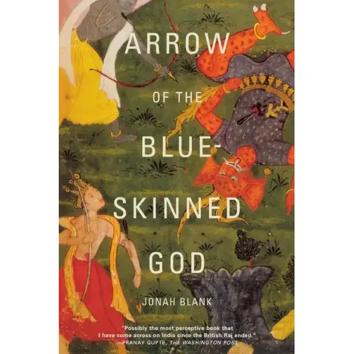 Arrow of the Blue-Skinned God: Retracing the Ramayana Through India